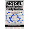 Student Leadership Model for Hispanic Serving and Emerging Hispanic Serving Institutions