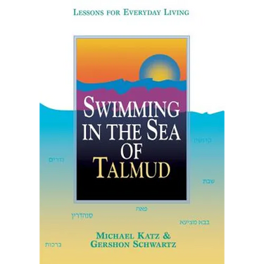 Swimming in the Sea of Talmud: Lessons for Everyday Living