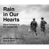 Rain in Our Hearts: Alpha Company in the Vietnam War