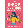 The K-Pop Culture Handbook