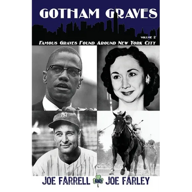 Gotham Graves Volume 2: Famous Graves Found Around New York City