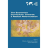 The Economics Curriculum: Towards a Radical Reformulation
