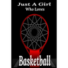 Just A Girl Who Loves Basketball: basketball coaching, basketball coloring book, basketball defense, basketball devotional