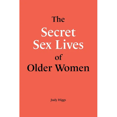 The Secret Sex Lives of Older Women