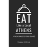 Eat Like a Local- Athens: Athens Greece Food Guide