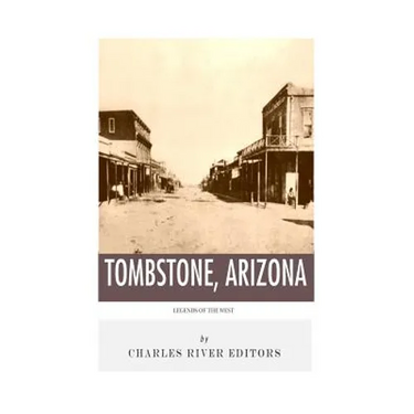 Legends of the West: Tombstone, Arizona