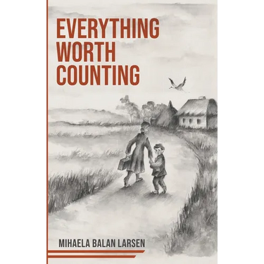 Everything Worth Counting: A Mother and Son's Journey Beyond the Iron Curtain