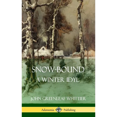 Snow-Bound, A Winter Idyl (Hardcover)