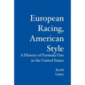 European Racing, American Style: A History of Formula One in the United States