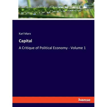 Capital: A Critique of Political Economy - Volume 1