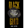 Black Gold: The Rise, Reign, and Fall of American Coal
