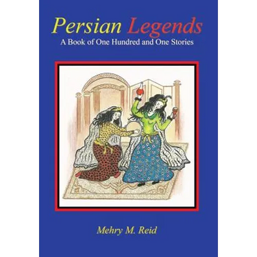 Persian Legends: A Book of One Hundred and One Stories