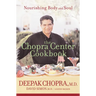 The Chopra Center Cookbook: Nourishing Body and Soul