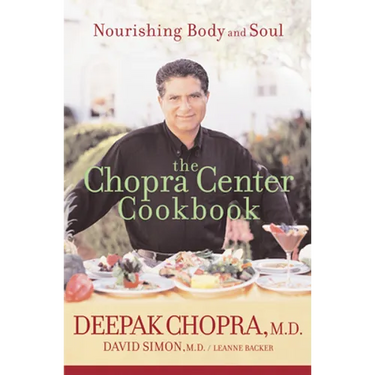 The Chopra Center Cookbook: Nourishing Body and Soul