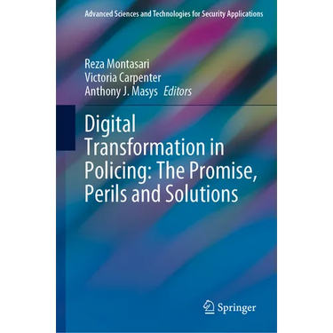 Digital Transformation in Policing: The Promise, Perils and Solutions