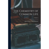 The Chemistry of Common Life; Volume 2