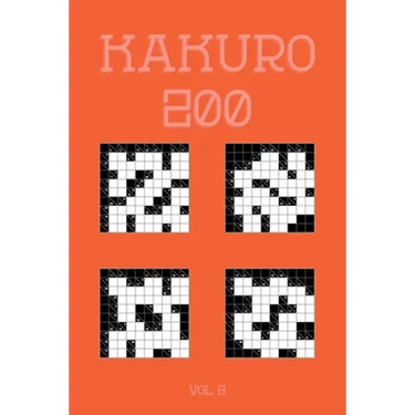 Kakuro 200 Vol 9: One of the oldest logic puzzles, Cross Sums Puzzle Book