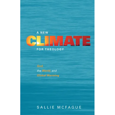 A New Climate for Theology: God, the World, and Global Warming