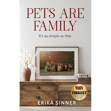 Pets are Family: It's as simple as that.