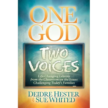 One God Two Voices: Life-Changing Lessons from the Classroom on the Issues Challenging Today's Families