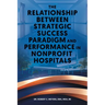 The Relationship Between Strategic Success Paradigm and Performance in Nonprofit Hospitals