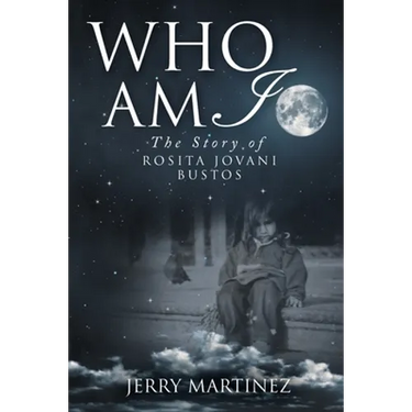 Who Am I: The Story of Rosita Jovani Bustos