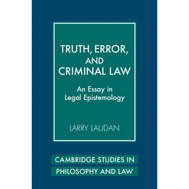 Truth, Error, and Criminal Law: An Essay in Legal Epistemology