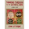 Thinking Through to the Other Side