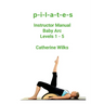 p-i-l-a-t-e-s Instructor Manual Baby Arc Levels 1 - 5