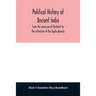 Political history of ancient India, from the accession of Parikshit to the extinction of the Gupta dynasty