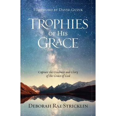 Trophies of His Grace: Capture the Goodness and Glory of the Grace of God