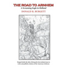 The Road to Arnhem: The Road to Arnhem is the second volume in the series 'Donald R. Burgett a Screaming Eagle'