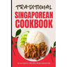 Traditional Singaporean Cookbook: 50 Authentic Recipes from Singapore