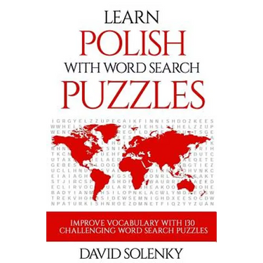 Learn Polish with Word Search Puzzles: Learn Polish Language Vocabulary with Challenging Word Find Puzzles for All Ages