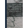 Lives of the Twelve Apostles, to Which is Prefixed A Life of John the Baptist