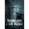 Shadows Down a Dark Hallway