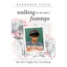 Walking In My Son's Footsteps: David's Fight For Freedom