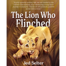The Lion Who Flinched: The Cub Who Would Be King