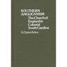 Southern Anglicanism: The Church of England in Colonial South Carolina