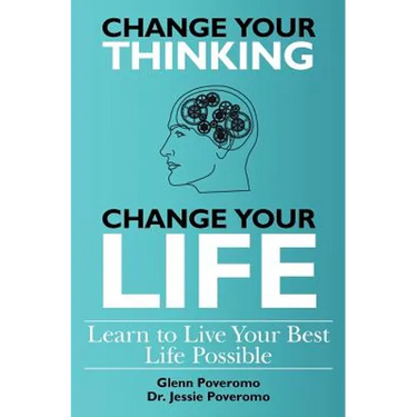 Change Your Thinking, Change Your Life, Learn to Live Your Best Life Possible