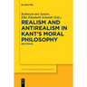 Realism and Antirealism in Kant's Moral Philosophy: New Essays