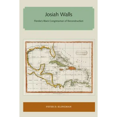 Josiah Walls: Florida's Black Congressman of Reconstruction