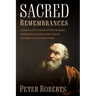 Sacred Remembrances: A Collection of Chronicles by Saint Peter the Apostle Translated from the Greek by Alistair Chapman and Fellows of Jesus Emmanuel