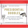 Presidential Doodles: Two Centuries of Scribbles, Scratches, Squiggles, and Scrawls from the Oval Office Squiggles & Scrawls from the Oval Office