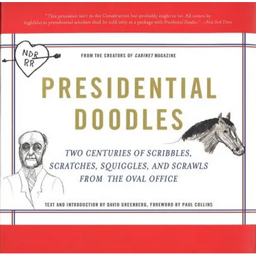 Presidential Doodles: Two Centuries of Scribbles, Scratches, Squiggles, and Scrawls from the Oval Office Squiggles & Scrawls from the Oval Office