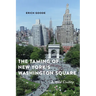 The Taming of New York's Washington Square: A Wild Civility