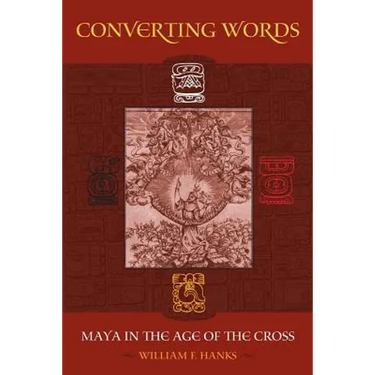 Converting Words: Maya in the Age of the Cross Volume 6