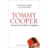 Tommy Cooper: Always Leave Them Laughing: The Definitive Biography of a Comedy Legend