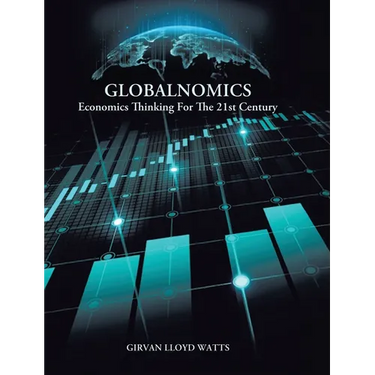 Globalnomics: Economics Thinking For The 21st Century
