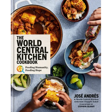 The World Central Kitchen Cookbook: Feeding Humanity, Feeding Hope